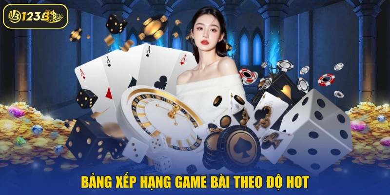 Bảng xếp hạng game bài theo độ hot
