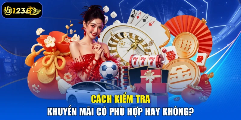 Cách kiểm tra khuyến mãi có phù hợp hay không?
