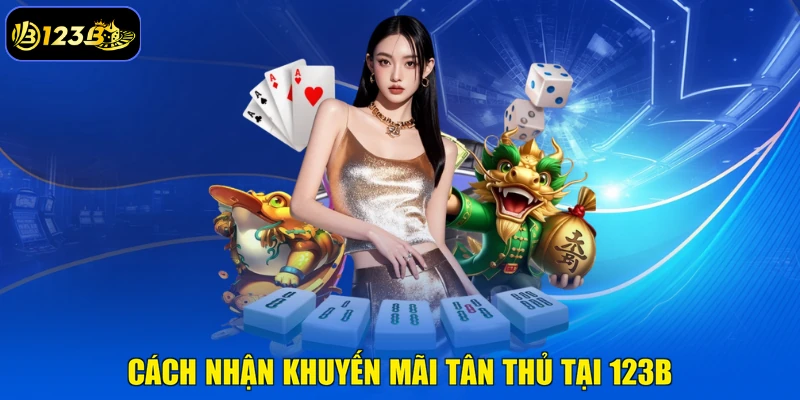 Cách Nhận Khuyến Mãi Tân Thủ Tại 123B