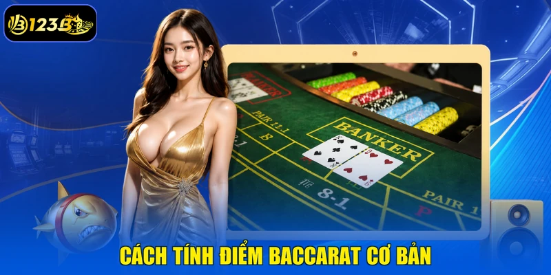Cách Tính Điểm Baccarat Cơ Bản