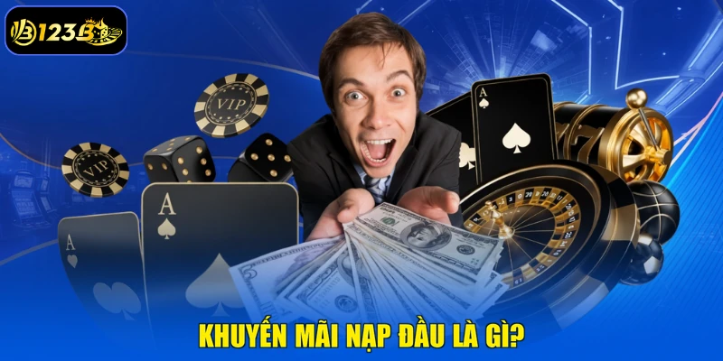 Khuyến Mãi Nạp Đầu Là Gì?