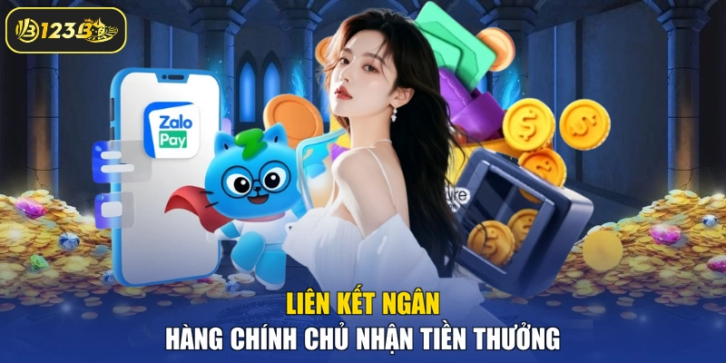 Liên kết ngân hàng chính chủ nhận tiền thưởng