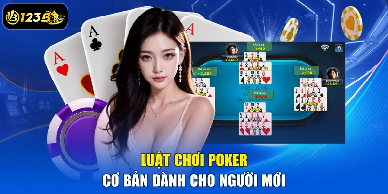 Luật Chơi Poker Cơ Bản Dành Cho Người Mới