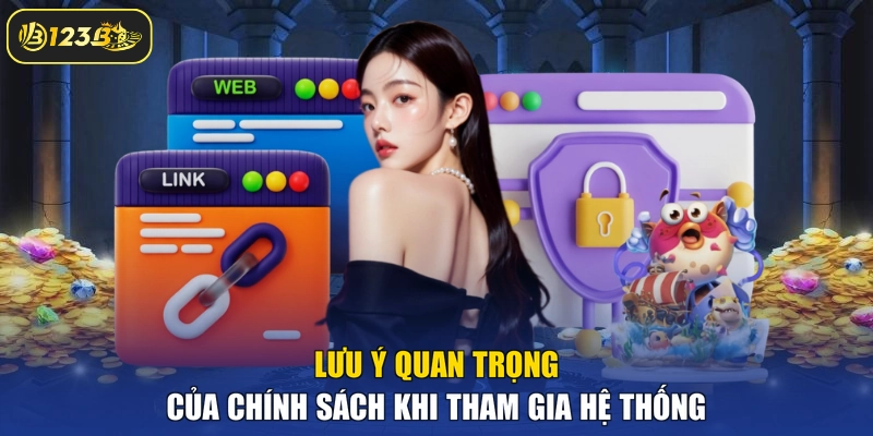 Lưu ý quan trọng của chính sách khi tham gia hệ thống