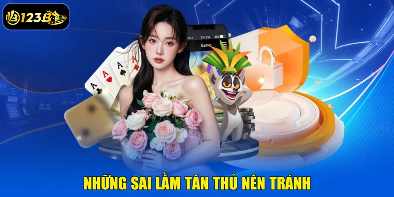 Những Sai Lầm Tân Thủ Nên Tránh