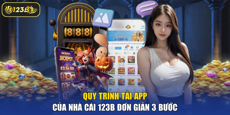 Quy trình tải app của nhà cái 123B đơn giản 3 bước