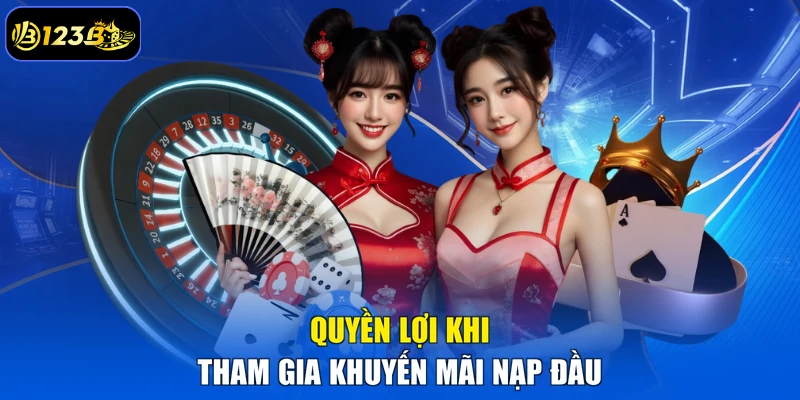 Quyền Lợi Khi Tham Gia Khuyến Mãi Nạp Đầu