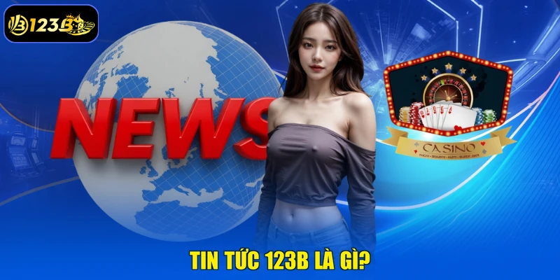 Tin Tức 123B Là Gì?