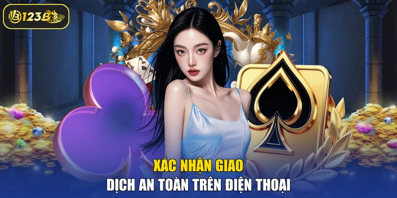 Xác nhận giao dịch an toàn trên điện thoại